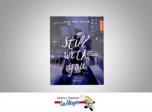 [9789584295309] STILL WITH YOU TEMATICA NOVELAS JUVENILES AUTOR LILY DEL PILAR EDITORIAL PLANETA
