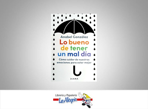 [9789584295408] LO BUENO DE TENER UN MAL DIA  TEMATICA AUTUAYUDA AUTOR ANABEL GONZALEZ  