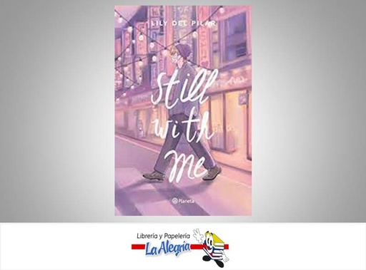 [9789584299215] STILL WITH ME TEMATICA NOVELAS JUVENILES AUTOR LILY DEL PILAR EDITORIAL PLANETA