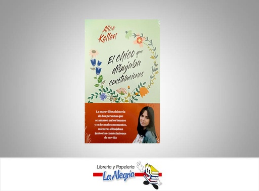 [9789584299499] EL CHICO QUE DIBUJABA CONSTELACIONES  TEMATICA NOVELA JUVENIL AUTOR ALICE KELLEN EDITORIAL PLANETA
