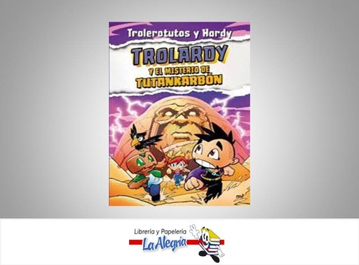 [9789584299512] TROLARDY Y EL MISTERIO DE TUTANKARBON  TEMATICA CUENTOS AUTOR TROLEROTUS Y HARDY MARCA PLANETA