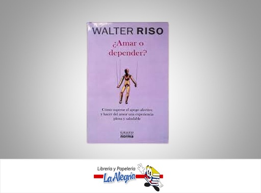 [9789584510433] AMAR O DEPENDER TEMATICA AUTO AYUDA AUTOR RISO, WALTER EDITORIAL GRUPO EDITORIAL NORMA