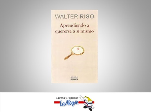 [9789584510440] APRENDIENDO A QUERERSE A SI MISMO  TEMATICA AUTOAYUDA AUTOR RISO WALTER EDITORIAL EDITORIAL NORMA