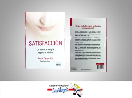 [9789584525598] SATISFACCION  TEMATICA SEXUALIDAD AUTOR CLAYTON ANITA EDITORIAL GRUPO EDITORIAL NORMA