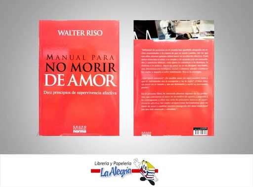 [9789584528179] MANUAL PARA NO MORIR DE AMOR  TEMATICA AUTOAYUDA AUTOR RISO,WALTER EDITORIAL NORMA