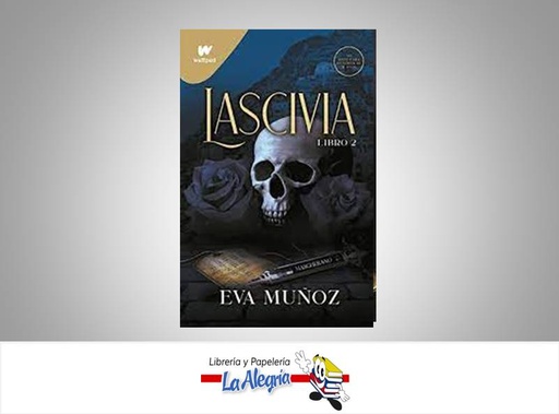 [9789585155510] LASCIVIA LIBRO 2 TEMATICA NOVELA EROTICA AUTOR EVA MUÑOZ EDITORIAL WATTPAD