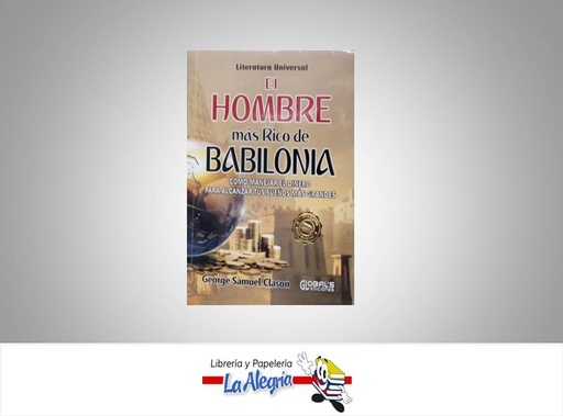 [9789585350083] EL HOMBRE MAS RICO DE BABILONIA TEMATICA NEGOCIOS AUTOR GEORGE S. CLASON EDITORIAL GLOBAL EDICIONES
