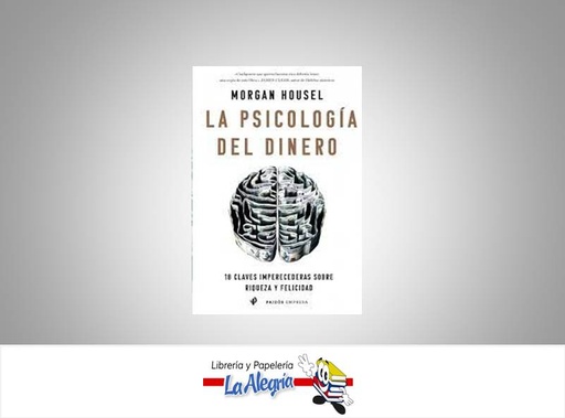 [9789585984844] LA PSICOLOGIA DEL DINERO  TEMATICA AUTO AYUDA AUTOR MORGAN HOUSEL EDITORIAL PAIDOS EMPRESAS