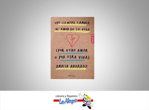 [9789587587449] UNO SIEMPRE CAMBIA EL AMOR DE SU VIDA  TEMATICA AUTO AYUDA AUTOR AMALIA ANDRADE EDITORIAL PLANETA
