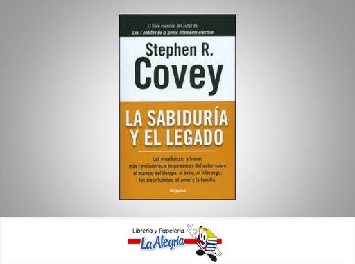 [9789588789507] LA SABIDURIA Y EL LEGADO TEMATICA NEGOCIO AUTOR COVEY STEPHEN R. EDITORIAL GRIJALBO