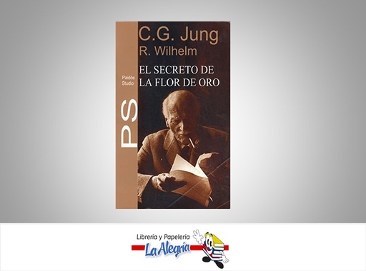 [9789589196892] EL SECRETO DE LA FLOR DE ORO  TEMATICA SICOLOGIA AUTOR C. G. JUNG - R. WILHELM EDITORIAL PAIDOS STUDIO