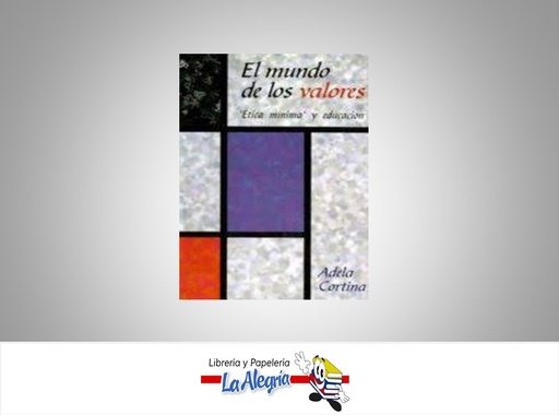 [9789589482063] EL MUNDO DE LOS VALORES TEMATICA ETICA Y VALORES AUTOR ADELA CORTINA EDITORIAL EDITORIAL BUHO