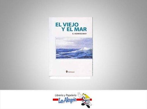 [9789681501761] EL VIEJO Y EL MAR  TEMATICA NOVELA HISTORICA AUTOR ERNEST HEMINGWAY EDITORIAL PUBLIMEX