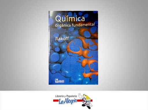 [9789681800185] QUIMICA ORGANICA FUNDAMENTAL  TEMATICA QUIMICA AUTOR RAKOFF EDITORIAL LIMUSA