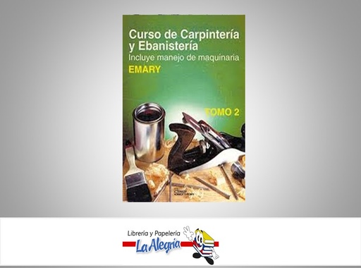 [9789681843366] CURSO DE CARPINTERIA Y EBANISTERIA  TEMATICA MANUALES AUTOR EMARY EDITORIAL LIMUSA