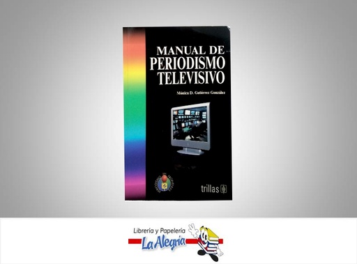 [9789682434860] MANUAL DE PERIODISMO TELEVISIVO  TEMATICA COMUNICACION AUTOR GUTIERREZ G. MONICA EDITORIAL TRILLAS