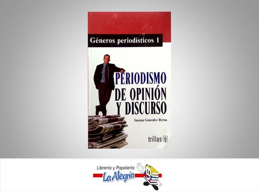 [9789682459245] PERIODISMO DE OPINION Y DISCURSO  TEMATICA COMUNICACION AUTOR GONZALEZ SUSANA EDITORIAL TRILLAS