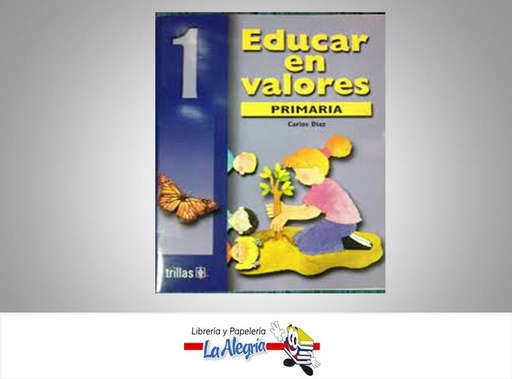 [9789682462092] EDUCAR EN VALORES 1  TEMATICA EDITORIAL TRILLAS AUTOR DIAZ, CARLOS EDITORIAL TRILLAS