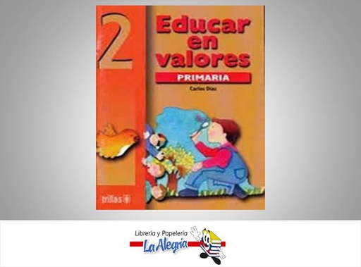 [9789682462108] EDUCAR EN VALORES 2  TEMATICA EDITORIAL TRILLAS, C.A. AUTOR DIAZ, CARLOS EDITORIAL TRILLAS