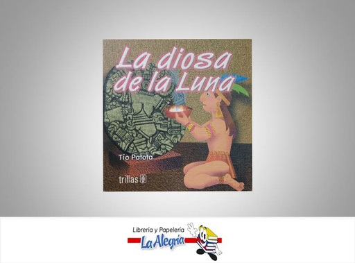 [9789682465161] LA DIOSA DE LA LUNA  TEMATICA INFANTIL   EDITORIAL TRILLAS