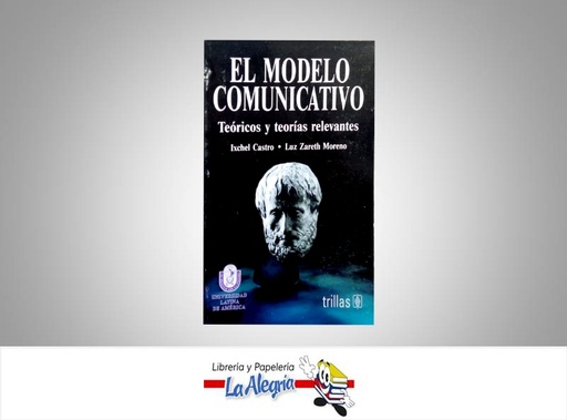 [9789682476457] EL MODELO COMUNICATIVO  TEMATICA COMUNICACION AUTOR CASTRO IXCHEL MORENO LUZ EDITORIAL TRILLAS
