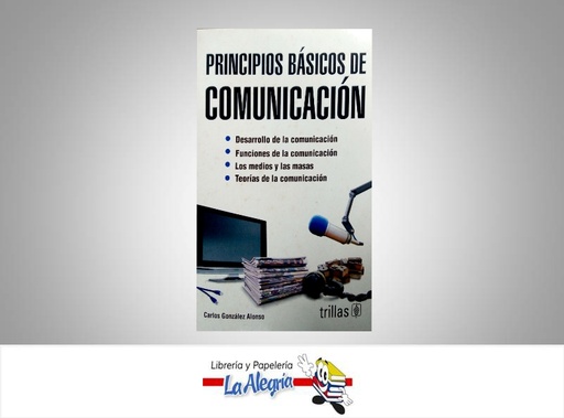 [9789682482373] PRINCIPIOS BASICOS DE COMUNICACION  TEMATICA COMUNICACION AUTOR GONZALEZ CARLOS EDITORIAL TRILLAS