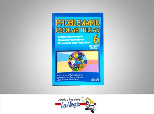 [9789682484094] PROBLEMARIO ESCOLAR TRILLAS 6  TEMATICA MATEMATICA AUTOR ALICIA GUADALUPE DOMNGO HORA EDITORIAL TRILLAS