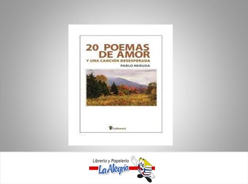 [9789686642506] 20 POEMAS DE AMOR Y UNA CANCION DESESPER    AUTOR PABLO NERUDA EDITORIAL NOVELA CLASICA