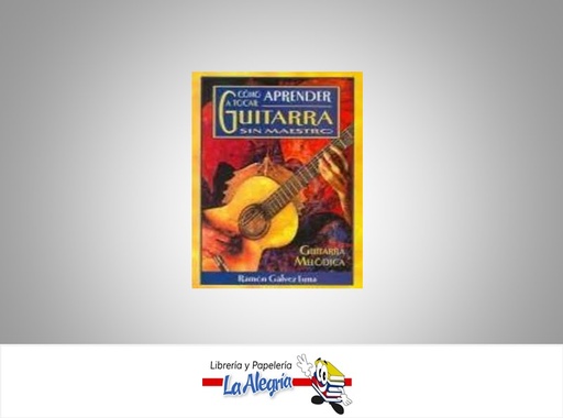 [9789686769289] COMO APRENDER A TOCAR GUITARRA SIN MAEST  TEMATICA MUSICA AUTOR RAMON GALVEZ LUNA  