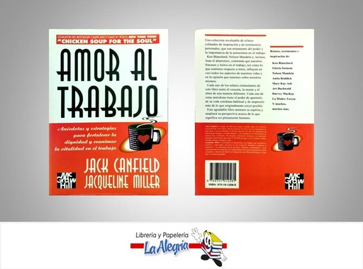 [9789701012581] AMOR AL TRABAJO TEMATICA NEGOCIOS Y GERENCIA AUTOR JACK CANFIELD EDITORIAL MCGRAWHILL
