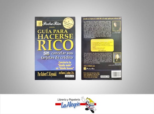[9789707702851] GUIA PARA HACERSE RICO SIN CANCELAR SUS TARJETAS DE CREDITO TEMATICA NEGOCIOS Y GERENCIAS AUTOR KIYOSAKI, ROBERT EDITORIAL AGUILAR