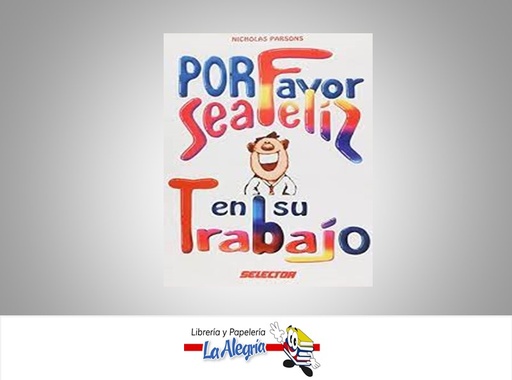 [9789708030656] POR FAVOR SEA FELIZ EN SU TRABAJO TEMATICA AUTOAYUDA AUTOR NICHOLAS PARSONS MARCA SELECTOR