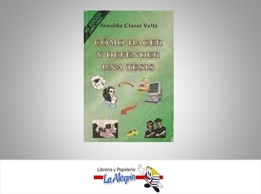 [9789801208907] COMO HACER Y DEFENDER UNA TESIS  TEMATICA INVESTIGACION AUTOR ARNOLDO CLARET EDITORIAL MJ EDITORES