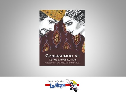 [9789801826378] CONSTANTINO XII TEMATICA NOVELA HISTORICA AUTOR CARLOS LLANOS ITURRIZA
