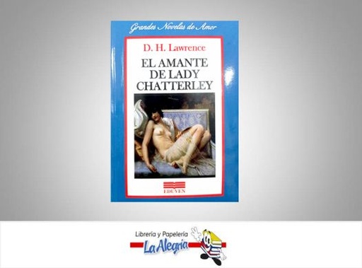 [9789802097081] EL AMANTE DE LADY CHATTERLEY  TEMATICA NOVELA EROTICA AUTOR D.H LAWRENCE EDITORIAL EDUVEN