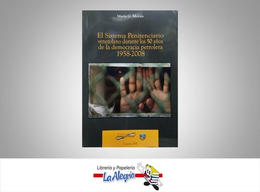 [9789802446223] EL SISTEMA PENITENCIARIO VENEZ. 1958-200  TEMATICA DERECHO AUTOR MORAIS MARIA EDITORIAL UCAB