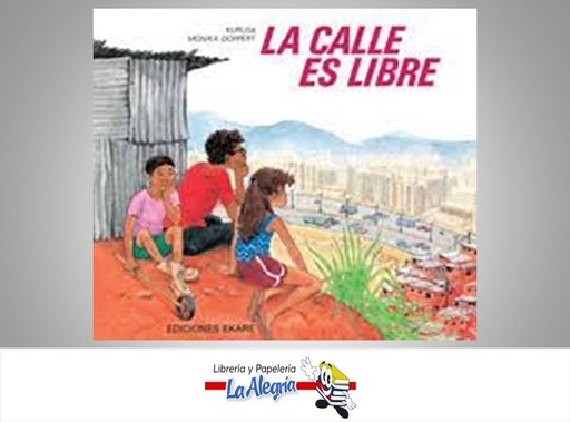[9789802570508] LA CALLE ES LIBRE  TEMATICA CUENTOS INFANTILES AUTOR KURUSA /MONIKA DOPPERT EDITORIAL VERONICA URIBE