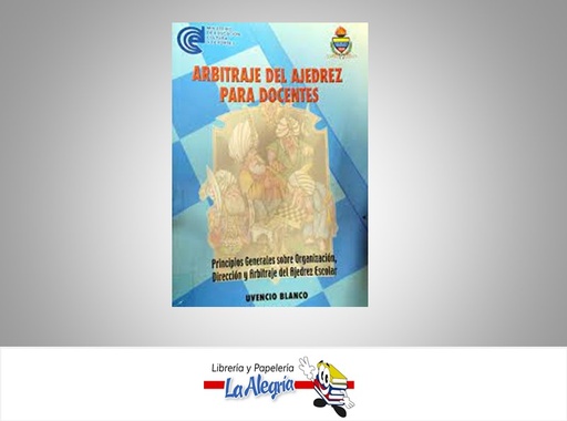 [9789802627516] ARBITRAJE DEL AJEDREZ PARA DOCENTES  TEMATICA DEPORTES AUTOR UVENCIO BLANCO EDITORIAL EDICIONES COBO