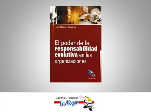 [9789802628322] EL PODER DE LA RESPONSABILIDA EVOLUTIVA  TEMATICA NEGOCIOS Y GERENCIA AUTOR LUIS MANUEL RAMIREZ EDITORIAL EDICIONES COBO