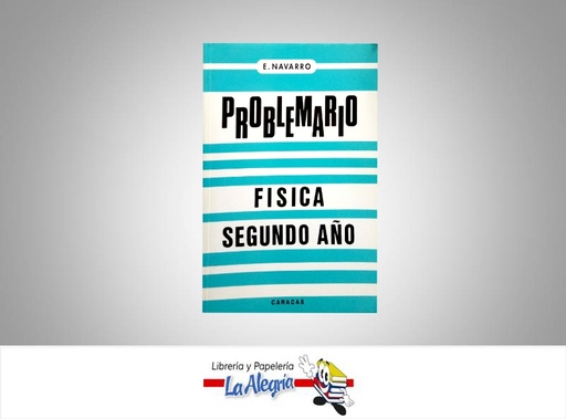 [9789802640577] PROBLEMARIO FISICA SEGUNDO ANO  TEMATICA MATEMATICA AUTOR NAVARRO, ENRIQUE EDITORIAL EDICIONES ENV C.A
