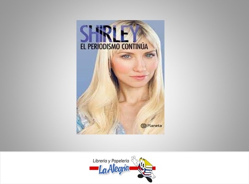 [9789802715053] SHIRLEY EL PERIODISMO CONTINUA  TEMATICA ENSAYO AUTOR VARNAGY SHIRLEY EDITORIAL PLANETA