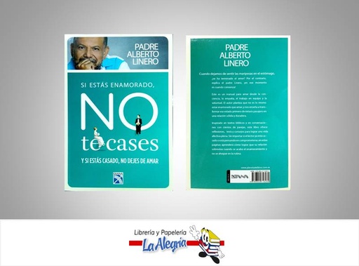 [9789802716289] SI ESTAS ENAMORADO NO TE CASES Y SI ESTA CASADO, NO DEJES DE AMAR TEMATICA AUTOAYUDA AUTOR LINERO, ALBERTO EDITORIAL DIANA