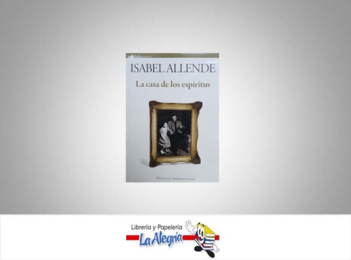 [9789802936267] LA CASA DE LOS ESPIRITUS TEMATICA NOVELA HISTORICA AUTOR ALLENDE, ISABEL EDITORIAL SUDAMERICANA