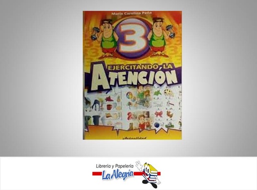[9789803667023] EJERCITANDO LA ATENCION 3 TEMATICA EDUCACION AUTOR MARIA CAROLINA PEÑA EDITORIAL ACTUALIDAD