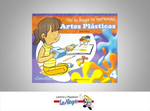 [9789803667214] SI LO HAGO LO APRENDO ARTES PLASTICAS 4  TEMATICA EDUCACION AUTOR MOLINA, MAIRA EDITORIAL ACTUALIDAD