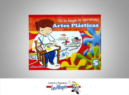 [9789803667399] SI LO HAGO LO APRENDO ARTES PLASTICAS 5  TEMATICA EDUCACION AUTOR SOTO, GISELA EDITORIAL ACTUALIDAD
