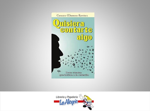 [9789807014281] QUISIERA CONTARTE ALGO TEMATICA CUENTO AUTOR MARRERO RAMIREZ, ERNESTO EDITORIAL QUIRON EDICIONES