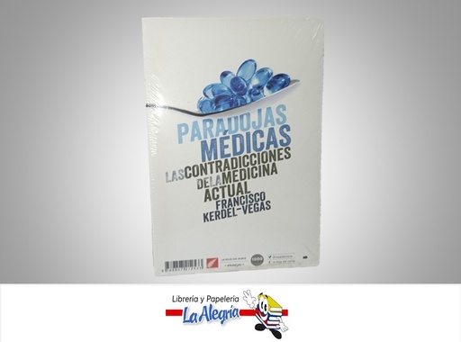[9789807212533] PARADOJAS MEDICAS LAS CONTRADICCIONES DE LA MEDICINA ACTUAL TEMATICA SALUD AUTOR KERDEL-VEGAS, FRANCISCO EDITORIAL LA HOJA DEL NORTE