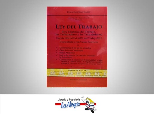 [9789807260077] LEY DEL TRABAJO COMENTADA LOTTT  TEMATICA LABORAL AUTOR GARAY JUAN EDITORIAL DISTRIBUIDORA ML
