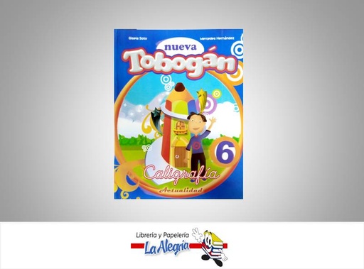 [9789807339568] NUEVA SERIE TOBOGAN CALIGRAFIA 6  TEMATICA CALIGRAFIA AUTOR SOTO GISELA/M. HERNANDEZ EDITORIAL ACTUALIDAD